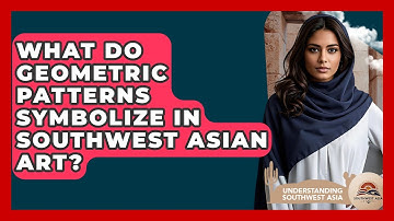 What Do Geometric Patterns Symbolize In Southwest Asian Art? - Understanding Southwest Asia