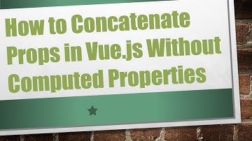 How to Concatenate Props in Vue.js Without Computed Properties