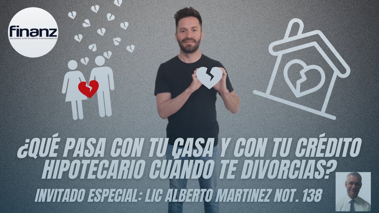 ¿Qué pasa con tu casa y con tu crédito hipotecario cuando  te divorcias?