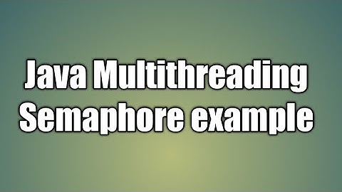 Java Multithreading Semaphore example
