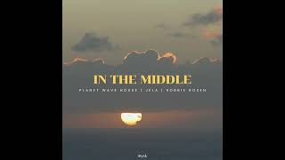 Planet Wave House, JeLa, Robbie Rosen - In The Middle