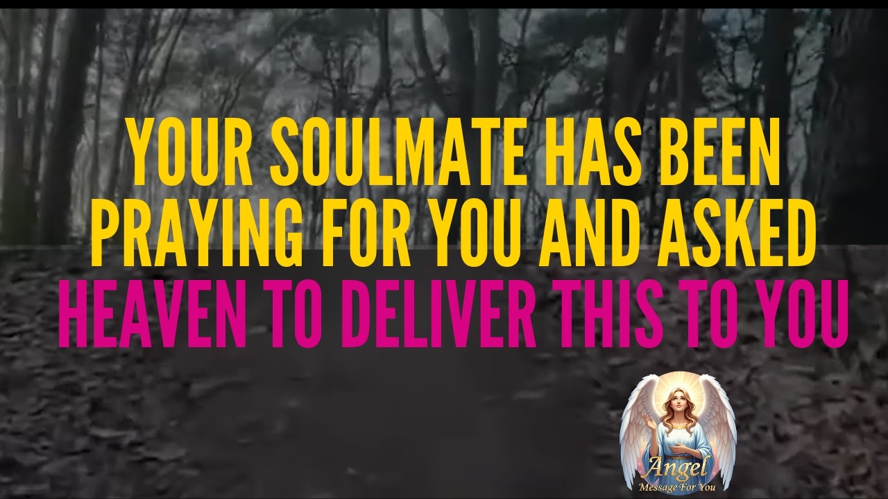 Angels Say Your Soulmate has been praying for you and Asked Heaven to Deliver This to you..❤️