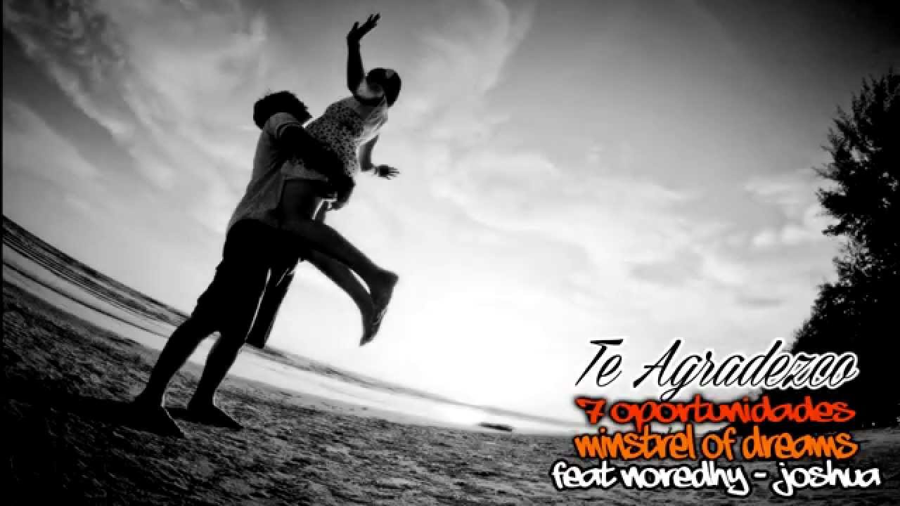 TE AGRADEZCO - MINSTREL OF DREAMS FEAT NOREDHY & JOSHUA Album 7 OPORTUNIDADES