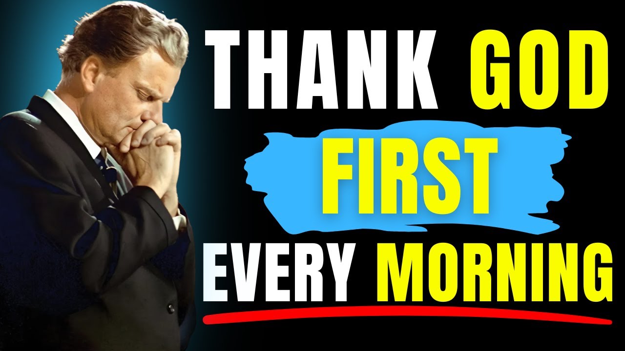 Gratitude Morning Prayer 🙏 Thank God First as the Day Begins | Peace & Blessings | Billy Graham