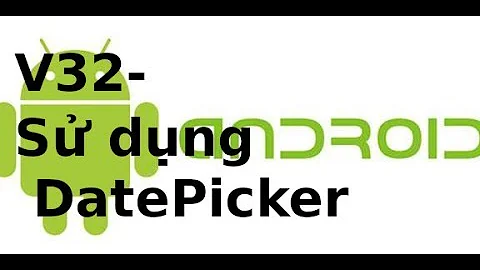 Lập trình Android  - V32: Sử dụng DatePicker, TimePicker trong Android (p1)