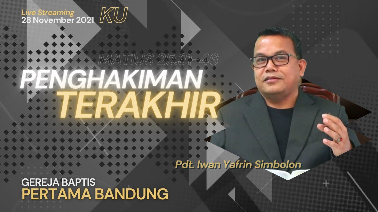 Penghakiman Terakhir | Matius 25 : 31 - 46 | Kebaktian Umum - 28 November 2021