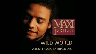 MAXI PRIEST - WILD WORLD  (ZERO2TEN 2023 LAIDBACK MIX)