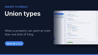 2.4.2 Union types: when a property can point at more than one kind of thing | Agrafe