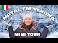 COMO É UMA FEIRINHA DE NATAL NA ITÁLIA | MERCADO NATALINO DE VERONA E MINI TOUR PELA CIDADE