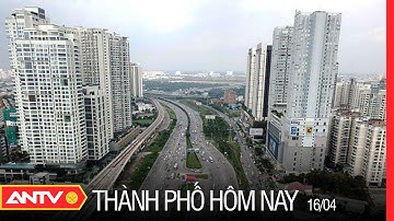 Ngân Hàng Nhà Nước Siết Chặt Cấp Tín Dụng Vào Lĩnh Vực Bất Động Sản | Thành Phố Hôm Nay 16/4 | ANTV
