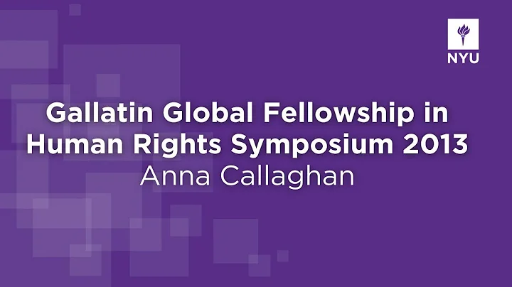 Anna Callaghan - 2013 Gallatin Global Fellowship i...