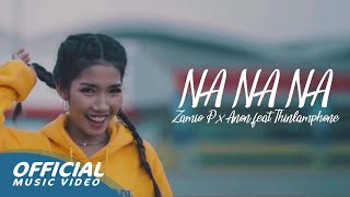 Zamio P - Na Na Na | นา นา นา  (ນາ ນາ ນາ) & Anon feat.Thinlamphone (Official Music Video)