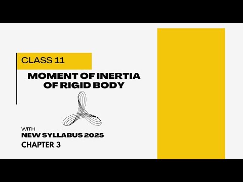 Moment of Inertia Of Rigid Body 📍 Chapter 3 Class 11 🏀 New Syllabus ...