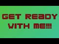 I am back, Get ready with me video!