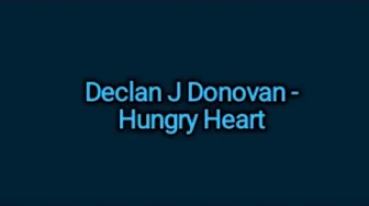 Declan J Donovan - Hungry Heart (Lyrics) Declan J Donovan - Hungry Heart (Lyrics)