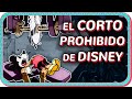 El corto PROHIBIDO de Disney | Mini documental