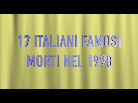 17 ITALIANI FAMOSI MORTI NEL 1998