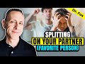 Why splitting on your partner is actually more painful than you think