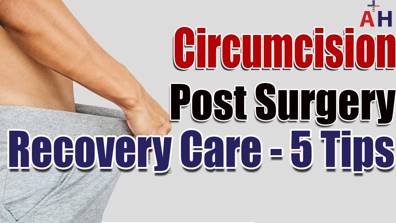 Circumcision Care After Circumcision 5 Post Circumcision Surgery Recovery Tips Youtube 