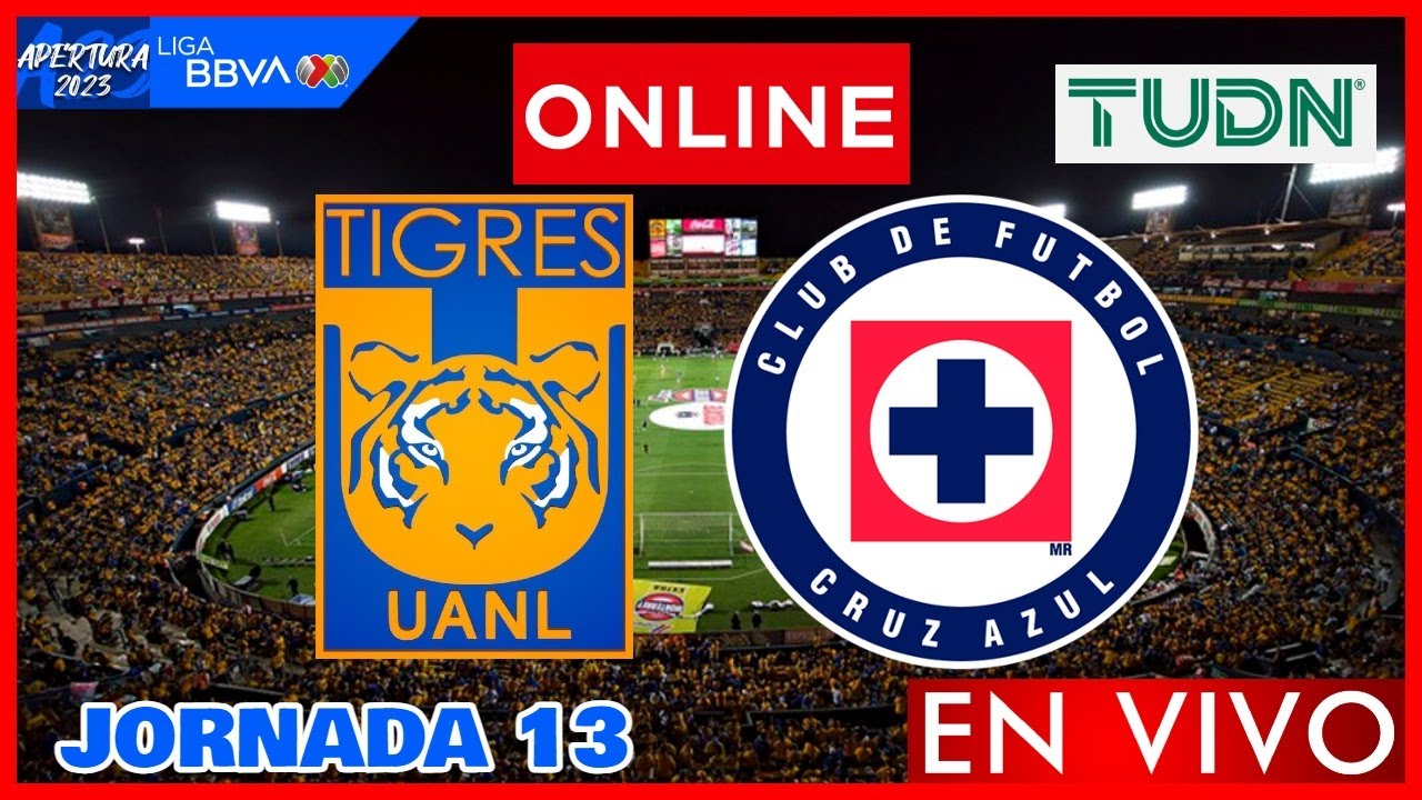 Tigres vs Cruz Azul EN VIVO | Jornada 13 Liga MX Apertura 2023 ...