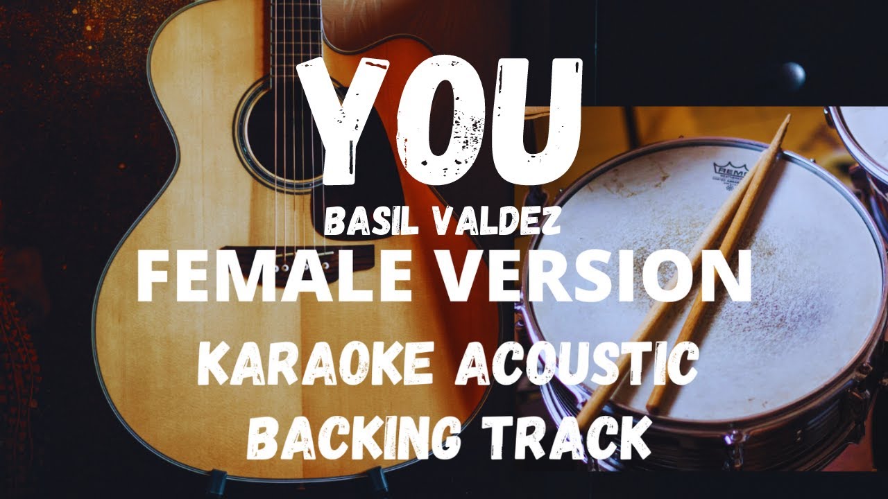 YOU-BASIL VALDEZ FEMALE VERSION (KARAOKE ACOUSTIC/BACKING TRACK)