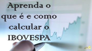 Ibovespa - Conceitos, detalhes e como ele é calculado (com planilha disponível).