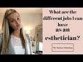 What are the different jobs I can have as an Esthetician? Esthetician girl boss✨✨