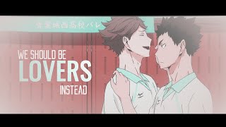 Iwaizumi/Oikawa - We should be lovers instead. (AMV) *AU