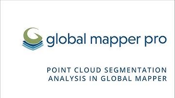 Point Cloud Segmentation Analysis in Global Mapper