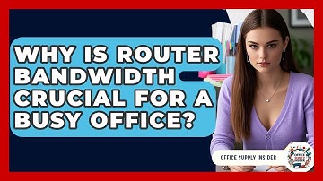 Why Is Router Bandwidth Crucial For A Busy Office? - Office Supply Insider