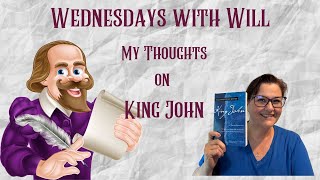 WEDNESDAYS WITH WILL: Thoughts on King John