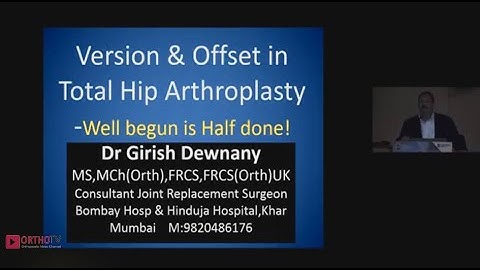 Dr Girish Dewnany - Version & Offset in Total Hip Arthroplasty
