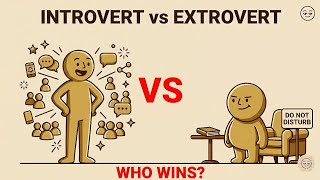 INTROVERT VS EXTROVERT: WHO WINS