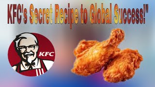 KFC's secret recipe to global success