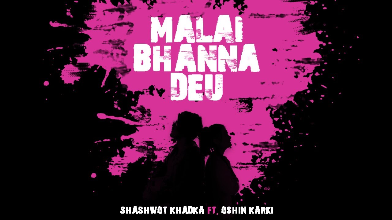 Malai Bhanna Deu  Shashwot Khadka ft Oshin Karki  Lyrical 