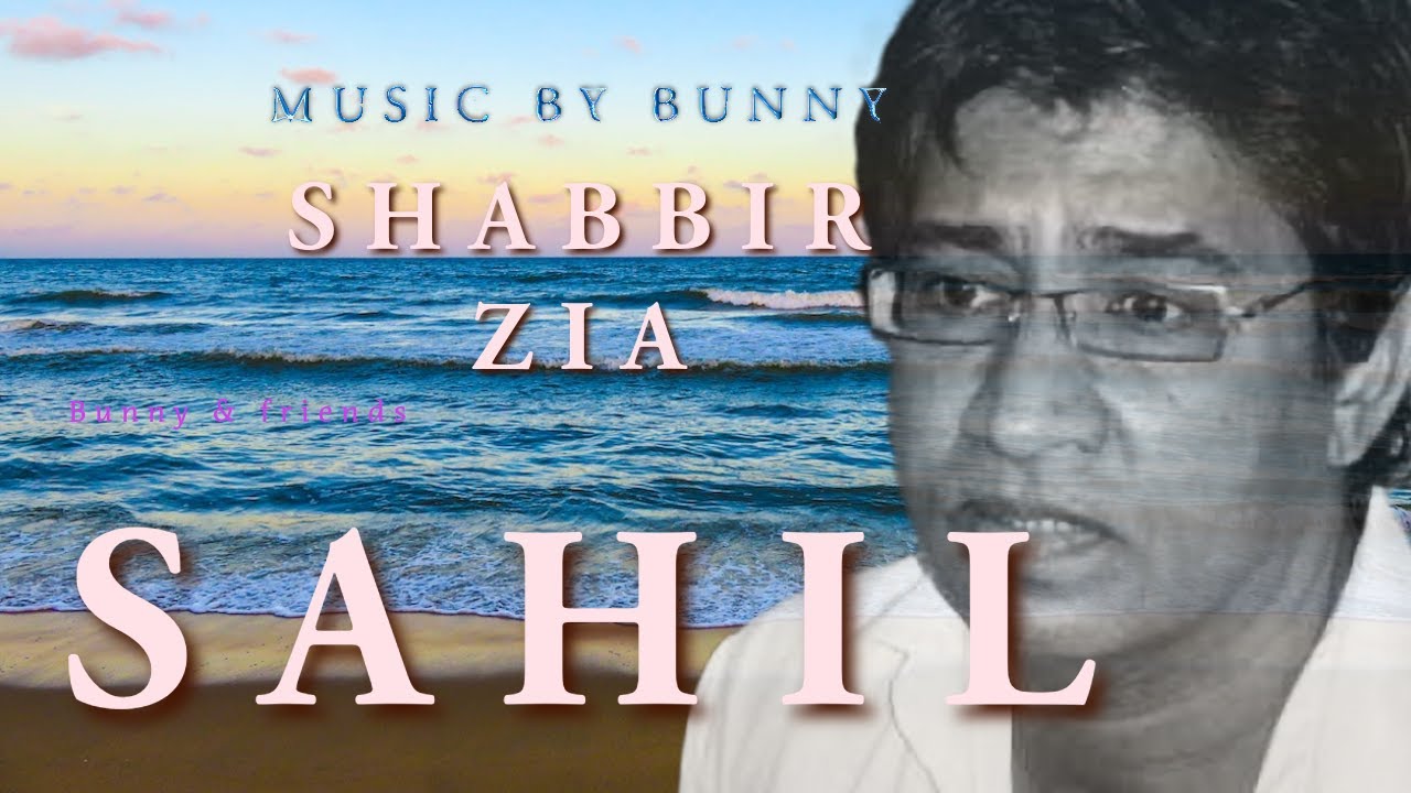 SAHIL   SHABBIR ZIA     Music by BUNNY