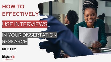 How to Effectively Use Interviews in Your Dissertation Research | WritersER.com