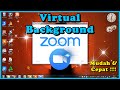 Cara Ganti Virtual Background Zoom Windows 2021!!!