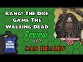 Bang! the Dice Game: the Walking Dead Review - with Sam Healey