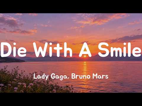 Die With A Smile - Lady Gaga, Bruno Mars (Lyrics)