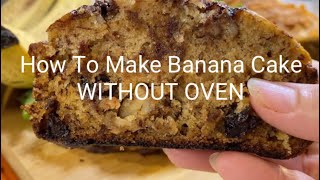 How To Make Banana Cake Without Oven | BANANA CAKE