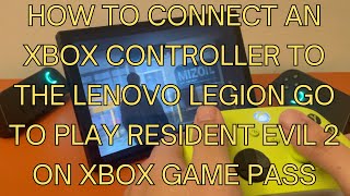 How To Connect An Xbox Controller To Lenovo Legion Go To Play Resident Evil 2 From Game Pass?