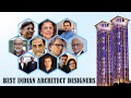 Best Architect Designers In India With Their Work | Top Architects In India