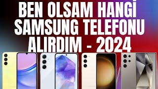 Ben olsam hangi Samsung telefonu alırdım - Her fiyattan Samsung Telefon önerisi 2024