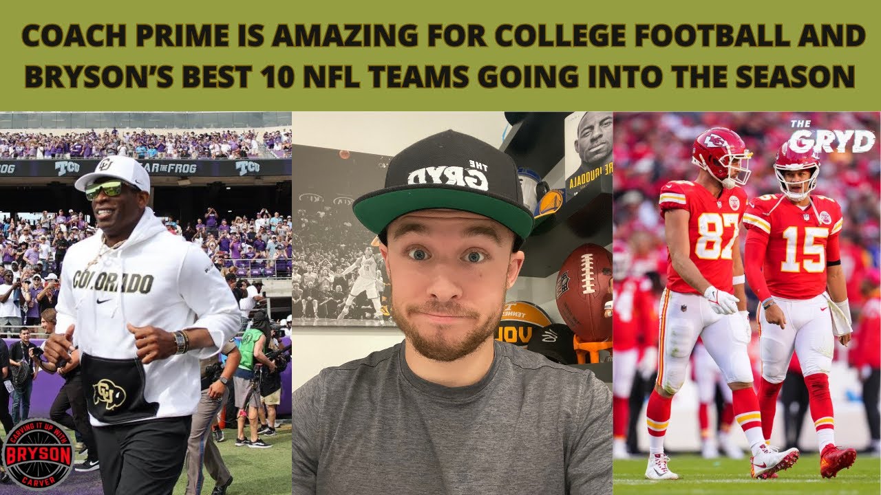 Coach Prime Is AMAZING for College Football and Bryson’s Best 10 NFL Teams Going Into the Season