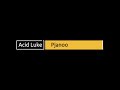 Acid Luke -Pjanoo