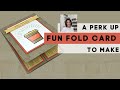 A Perk Up Fun Fold Greeting Card You'll Adore