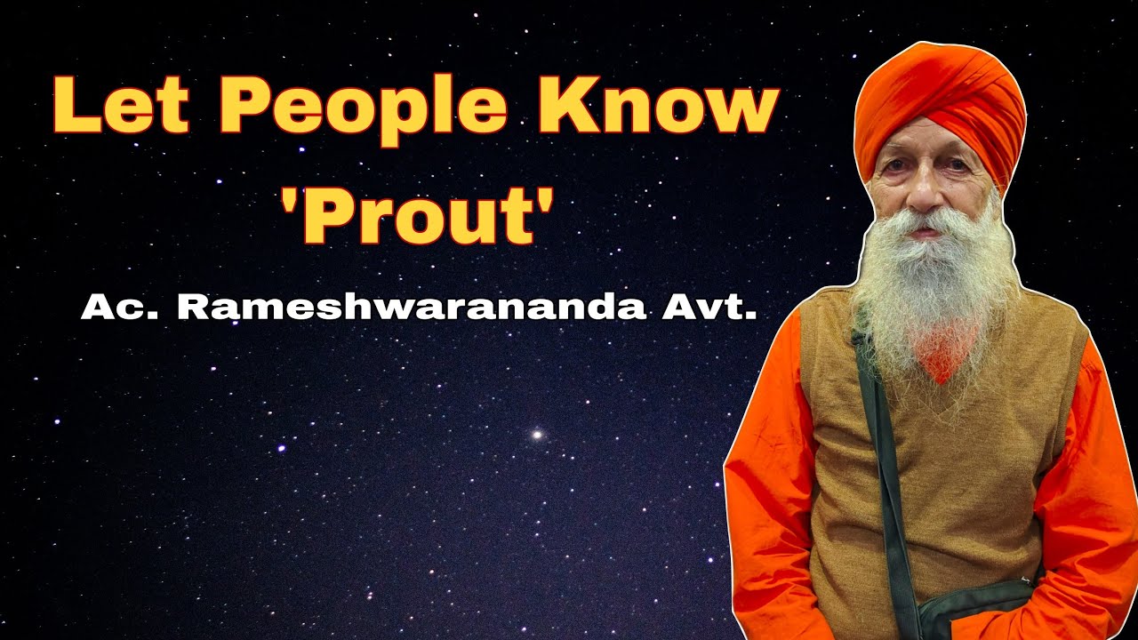 Let People Know 'Prout' by Ac. Rameshwarananda Avt.