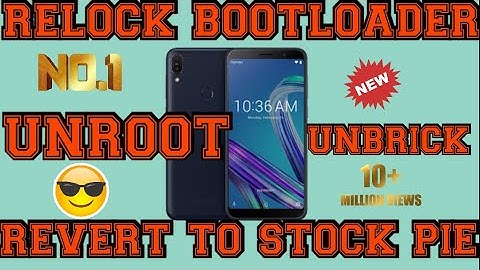 RELOCK BOOTLOADER | REVERT TO STOCK | UNBRICK | UNROOT ASUS ZENFONE MAX PRO M1