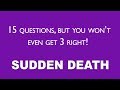Sudden Death Quiz - Don't get fooled!